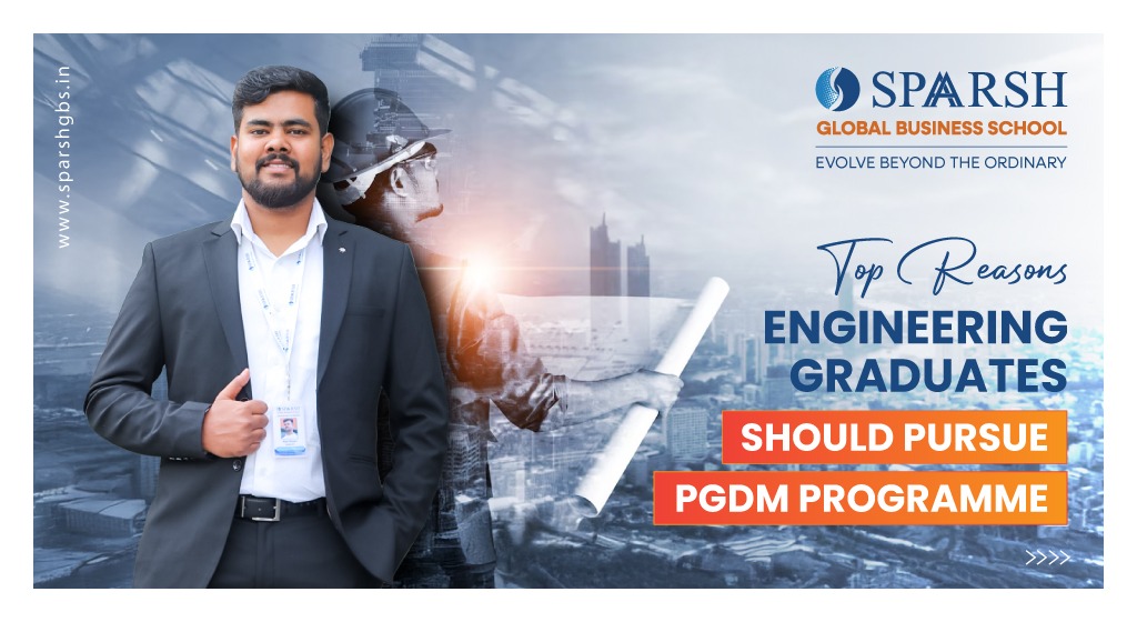 Top Reasons Engineering Graduates Should Pursue PGDM Programme